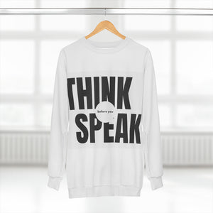 Think Before You Speak Sweatshirt